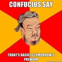 CONFUCIUS-SAY-TODAYS-BASIC-IS-TOMORROWS-PREMIUM.jpg