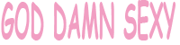 goddamnsexy.gif