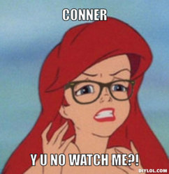 hipster-ariel-meme-generator-conner-y-u-no-watch-me-8af5ab.jpg