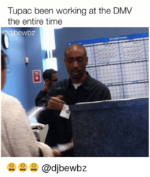 tupac-been-working-at-the-dmv-the-entire-time-dibewbz-2527402.png